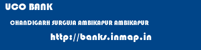 UCO BANK  CHANDIGARH SURGUJA AMBIKAPUR AMBIKAPUR  banks information 